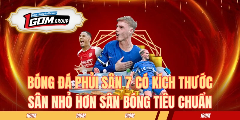 Bóng đá phủi sân 7 có kích thước sân nhỏ hơn sân bóng tiêu chuẩn