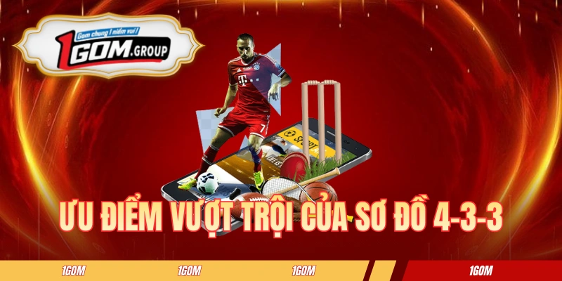 Ưu điểm vượt trội của sơ đồ 4-3-3