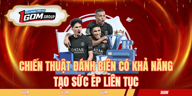 Chiến thuật đánh biên có khả năng tạo sức ép liên tục