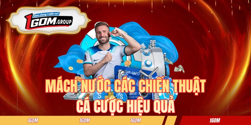 Mách nước các chiến thuật cá cược hiệu quả