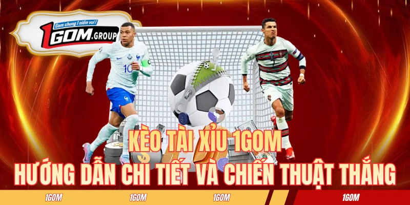 Kèo Tài Xỉu 1GOM - Hướng Dẫn Chi Tiết Và Chiến Thuật Thắng