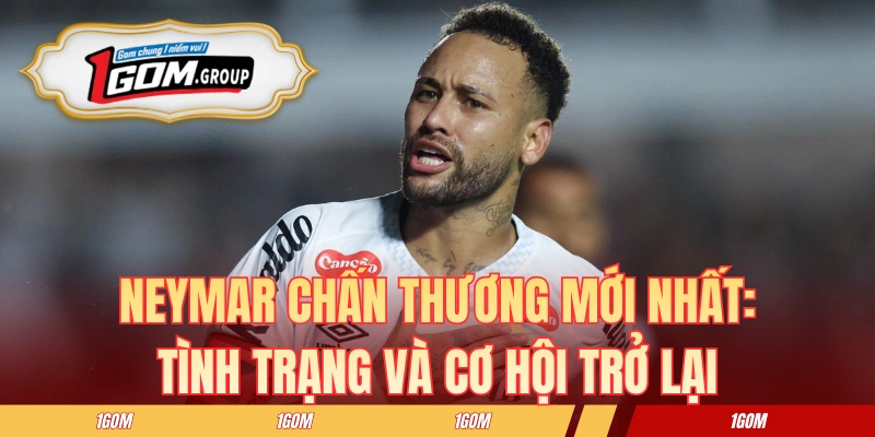 Neymar Chấn Thương Mới Nhất: Tình Trạng Và Cơ Hội Trở Lại