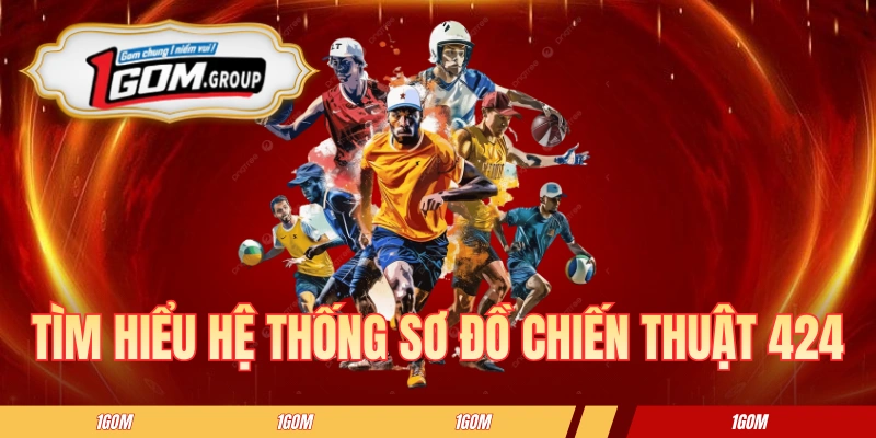 Tìm hiểu hệ thống sơ đồ chiến thuật 424 chi tiết