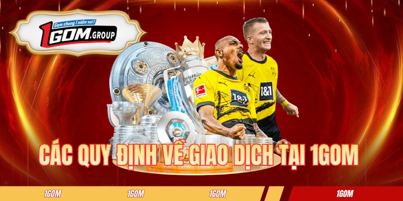 Các quy định về giao dịch tại 1GOM 
