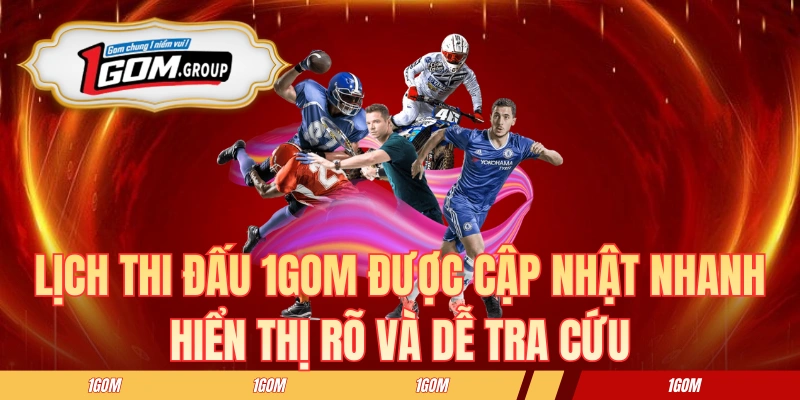 Lịch thi đấu tại 1GOM được cập nhật nhanh, hiển thị rõ và dễ tra cứu