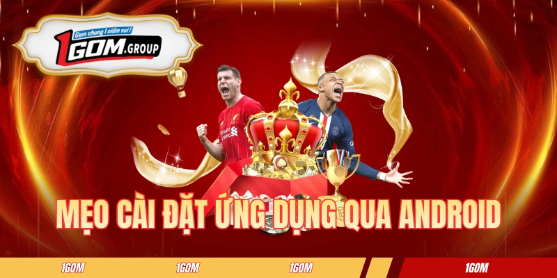 Mẹo cài đặt ứng dụng qua Android