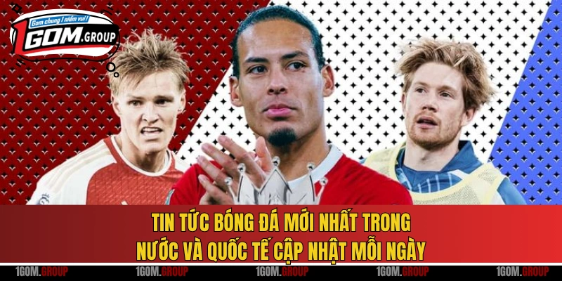 Tin tức bóng đá mới nhất trong nước và quốc tế cập nhật mỗi ngày
